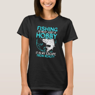 Fishing Is My Escape From Reality Angling Hunting  T-Shirt