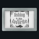 Fishing is my favourite quote  belt buckle<br><div class="desc">Cool brush script typography Fishing is my favourite</div>