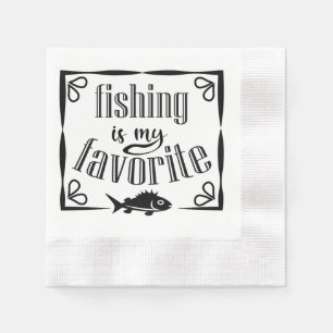 Fishing is my favourite quote  napkin