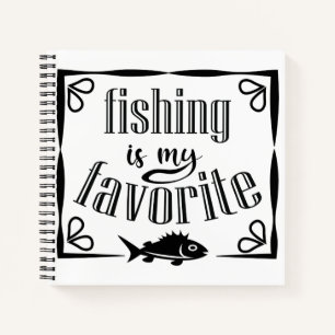 Fishing is my favourite quote notebook