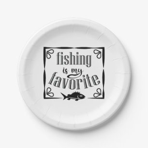 Fishing is my favourite quote paper plate