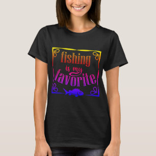 Fishing is my favourite quote T-Shirt