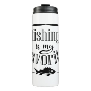 Fishing is my favourite quote  thermal tumbler