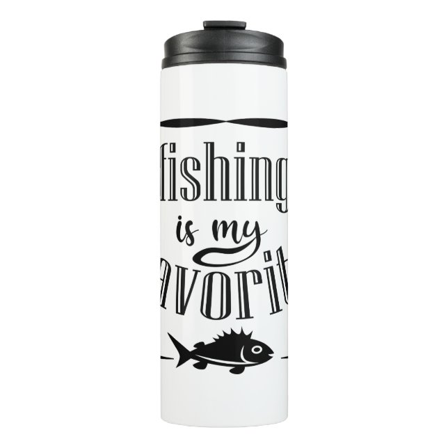 Fishing is my favourite quote  thermal tumbler (Front)