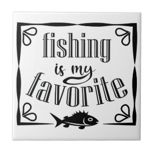 Fishing is my favourite quote tile