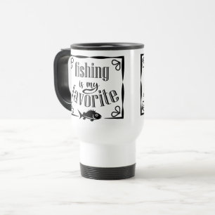 Fishing is my favourite quote travel mug