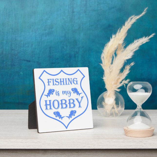 Fishing is my hobby shield quote on crest  plaque (Insitu)