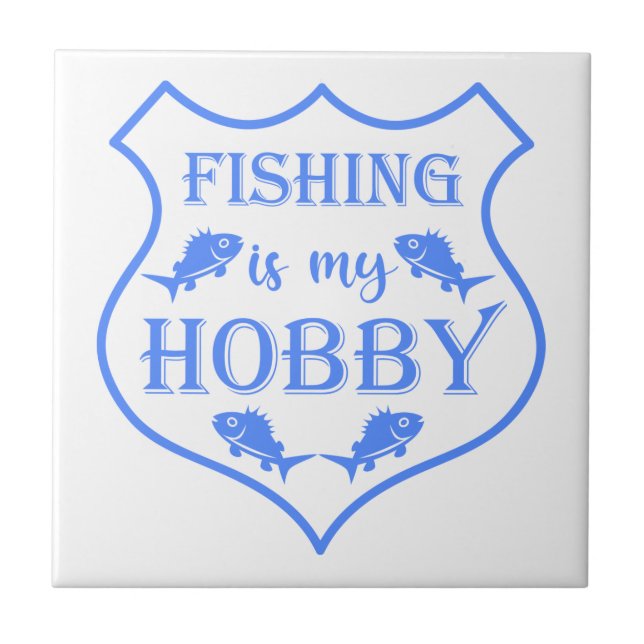 Fishing is my hobby shield quote on crest  tile (Front)