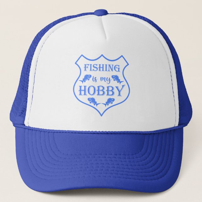 Fishing is my hobby shield quote on crest  trucker hat (Front)