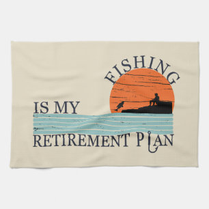 fishing is my retirement plan  kitchen towel