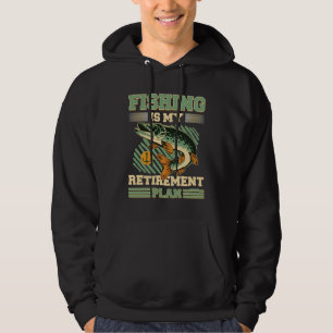 Fishing Is My Retirement Plan Retired Fisherman Re Hoodie