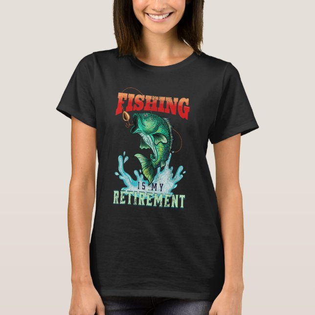 Fishing is my retirement plan T-Shirt (Front)