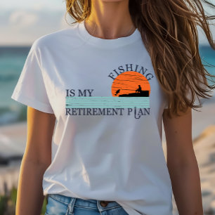 fishing is my retirement plan T-Shirt