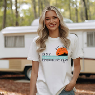 fishing is my retirement plan  T-Shirt