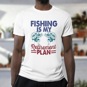"Fishing Is My Retirement Plan T-Shirt 