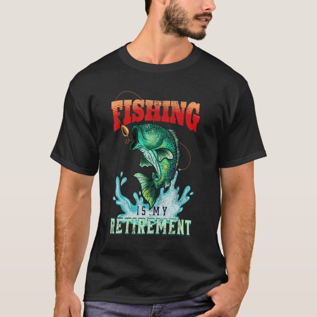 Fishing is my retirement plan T-Shirt (Front)