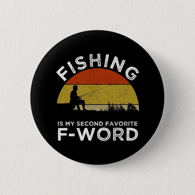 Fishing Is My Second Favourite F-Word 2 Inch Round Button (Front)