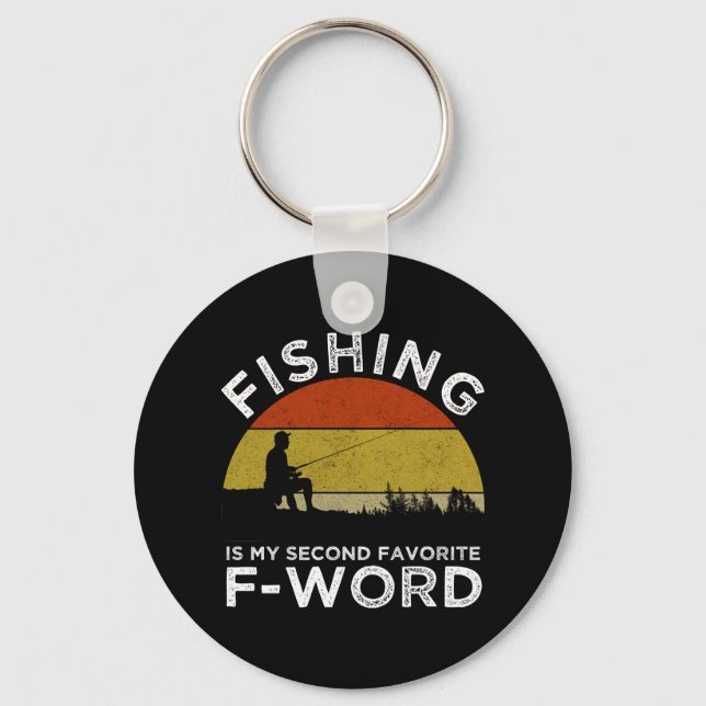 Fishing Is My Second Favourite F-Word Keychain (Front)