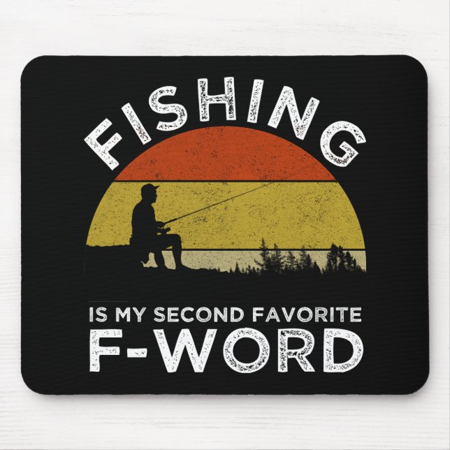 Fishing Is My Second Favourite F-Word Mouse Pad (Front)