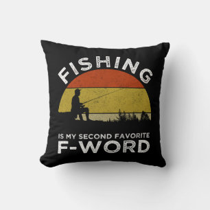 Fishing Is My Second Favourite F-Word Throw Pillow