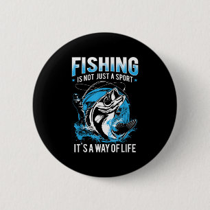 Fishing Is Not Just A Sport Its A Way Of Life Fish 2 Inch Round Button