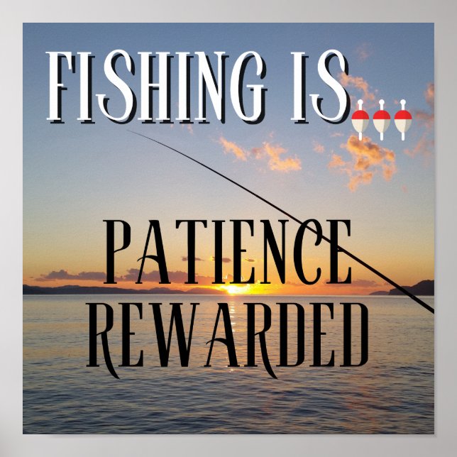 Fishing Is... Patience Rewarded Poster (Front)