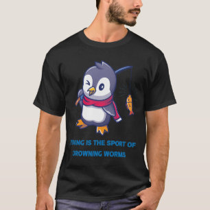 Fishing is the sport of drowning worms.cute gifts T-Shirt