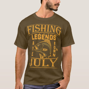 Fishing Legend Are Born In July For Fishermen Birt T-Shirt