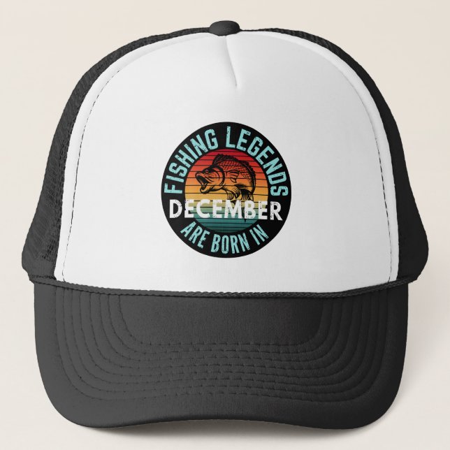 FISHING LEGENDS ARE BORN IN DECEMBER TRUCKER HAT (Front)