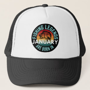 FISHING LEGENDS ARE BORN IN JANUARY TRUCKER HAT