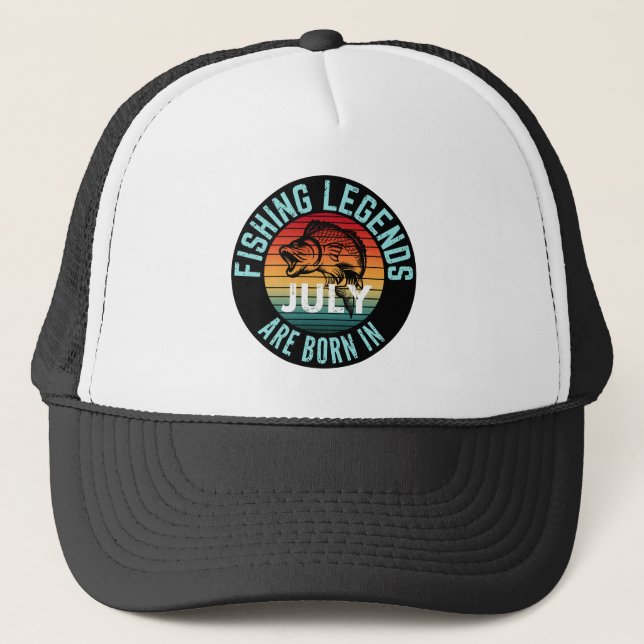 FISHING LEGENDS ARE BORN IN JULY TRUCKER HAT (Front)