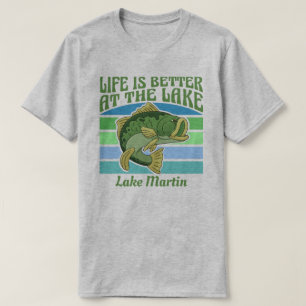 Fishing Life Is Better At Lake Martin Customizable T-Shirt