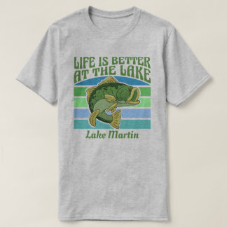 Fishing Life Is Better At Lake Martin Customizable T-Shirt