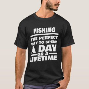 Fishing Lifetime Saying  Fisher Fisherman T-Shirt