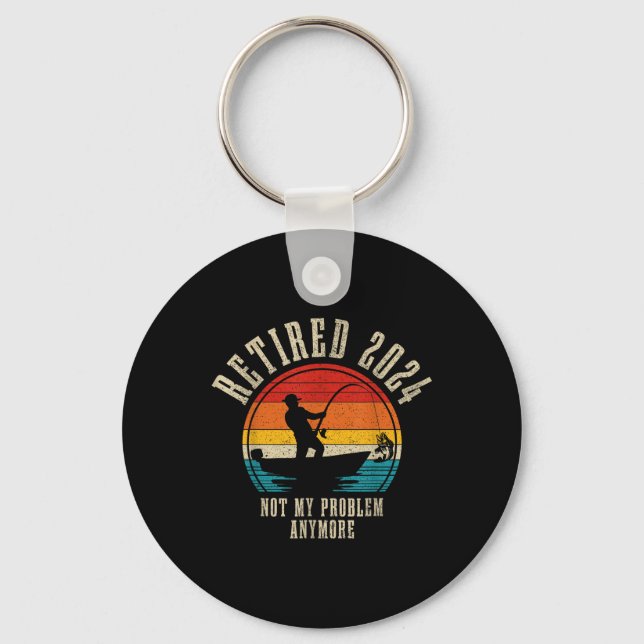 Fishing Lover Retired 2024 Not My Problem Anymore  Keychain (Front)