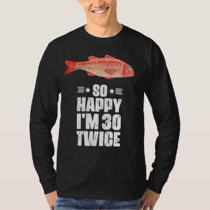 Fishing Lovers 60th Birthday 30 twice T-Shirt