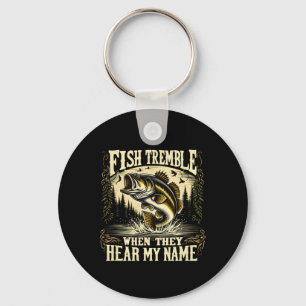 Fishing Lovers Fish Tremble When They Hear My Name Keychain