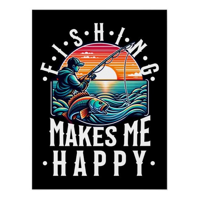 Fishing Makes Me Happy Poster (Front)