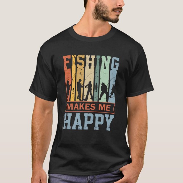 Fishing makes me happy T-Shirt (Front)