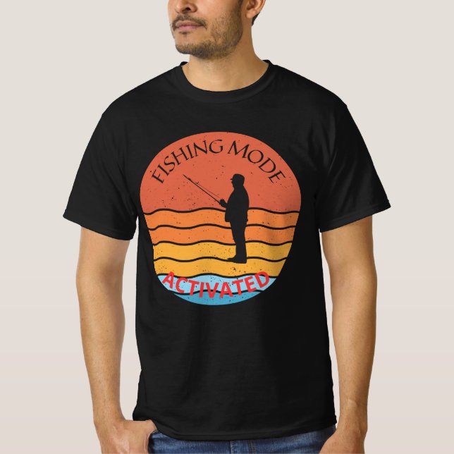 Fishing Mode Activated - Funny Fisherman Design  T-Shirt (Front)