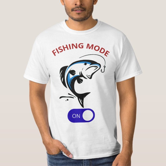 Fishing Mode Activated - Funny Fisherman Design  T-Shirt (Front)