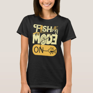 Fishing Mode On Fisher Fisherman Father's Day ART T-Shirt