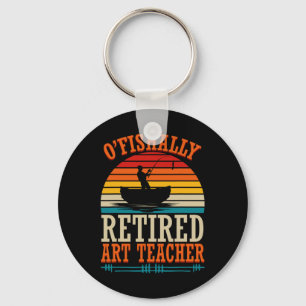 Fishing O'fishally Retired Art Teacher Keychain