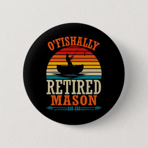 Fishing O'fishally Retired Mason 2 Inch Round Button