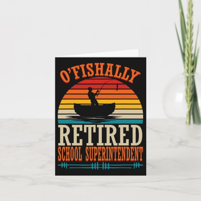 Fishing O'fishally Retired School Superintendent  Card (Front)