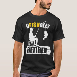 Fishing ofishally retired T-Shirt