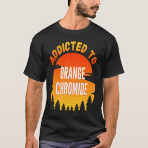 Fishing  Orange Chromide  Addicted to Orange Chrom T-Shirt