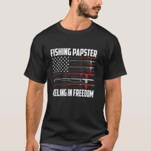 Fishing Papster 4th Of July US Flag Reeling In Fre T-Shirt