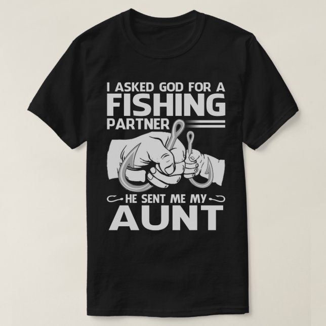 Fishing Partner He Sent Me My AUNT T-Shirt (Design Front)