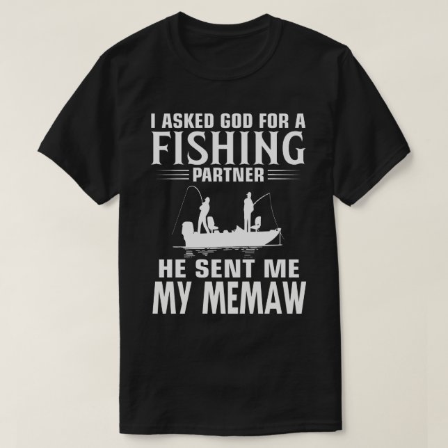 Fishing Partner He Sent Me MY MEMAW T-Shirt (Design Front)